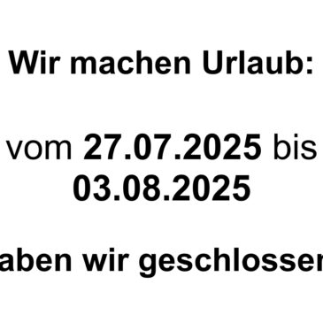 Wir machen Urlaub!